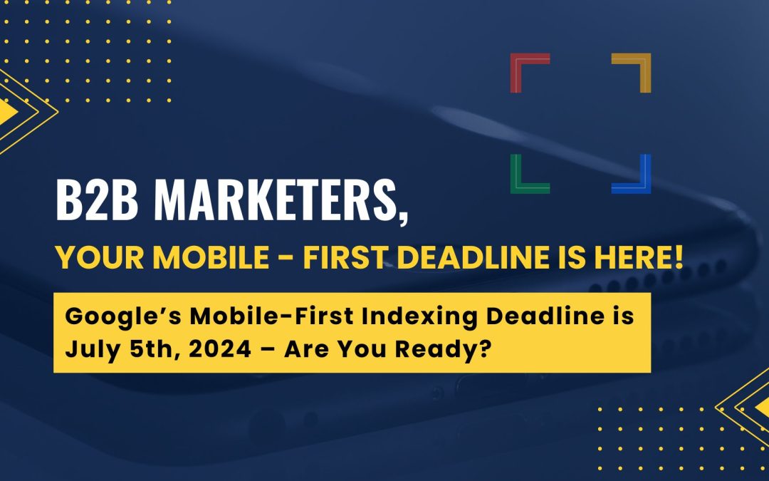 B2B Marketers, Your Mobile-First Deadline is Here!