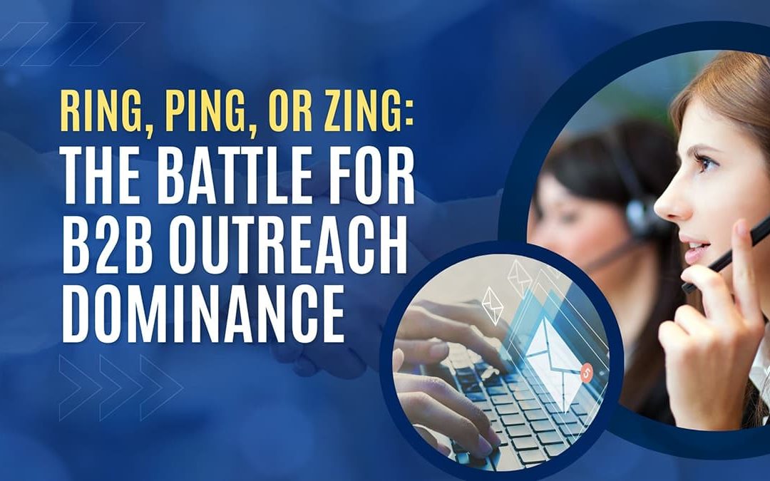 Ring, Ping, or Zing: The Battle for B2B Outreach Dominance