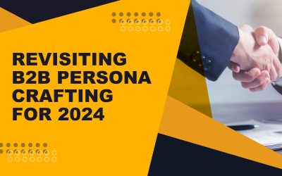 Revisiting B2B Persona Crafting for 2024!