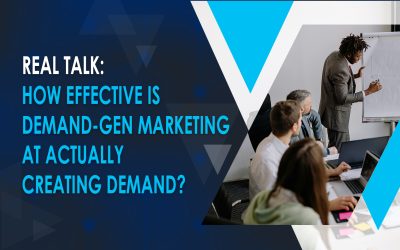 Real talk: How effective is demand-gen marketing at actually creating demand?